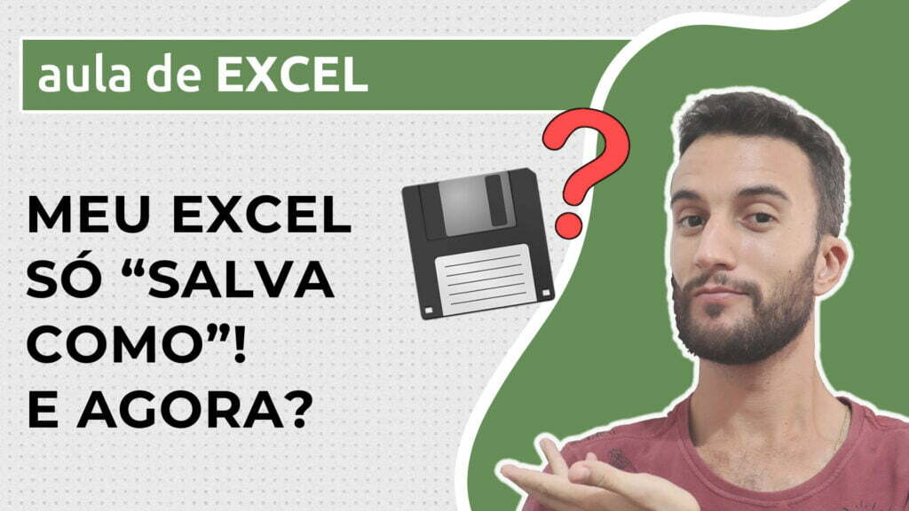 Meu Excel só salva como - Excel Descomplicado