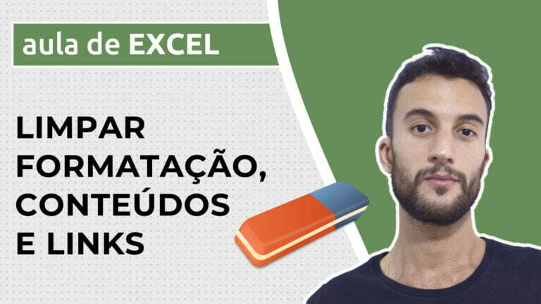 Como limpar formatação, conteúdos e links no Excel - Excel Descomplicado