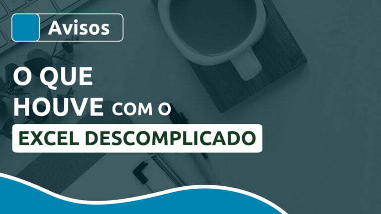 O que houve com o Excel Descomplicado - Edu Tognon