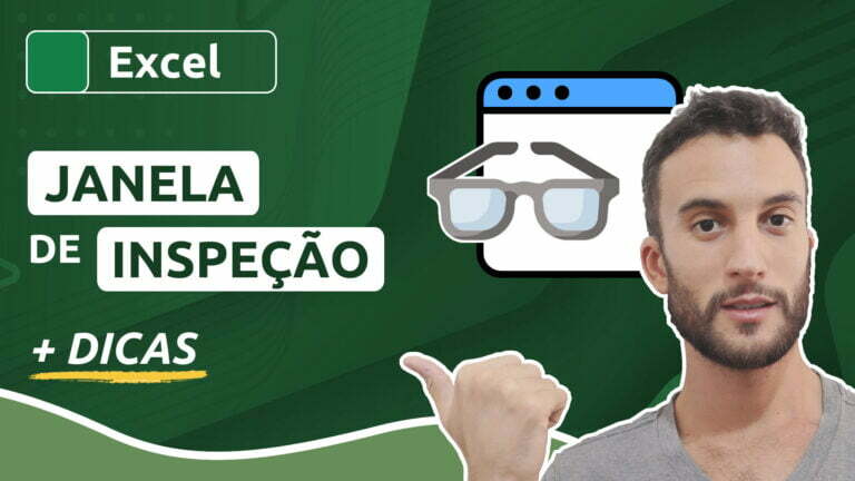 Como usar a Janela de Inspeção no Excel (e uma maneira alternativa ainda melhor) - Edu Tognon