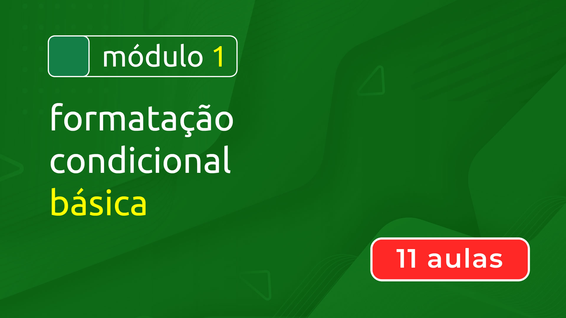 Módulo 1 - Formatação Condicional